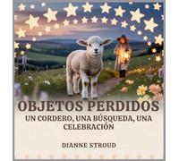 Objetos Perdidos: Un Cordero, Una Búsqueda, Una Celebración