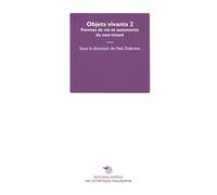 Objets vivants 2. Formes de vie et autonomie du non-vivant - Dobreva N. (cur.)