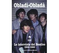 Obladì-Obladà. Le interviste dei Beatles 1962-1967