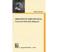 Obligatio est iuris vinculum... Lineamenti di diritto delle obbligazioni