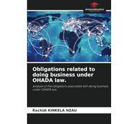 Obligations related to doing business under OHADA law.: analysis of the obligations associated with doing business under OHADA law.