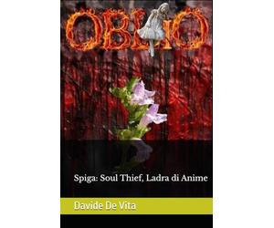 Oblìo: Spiga: Soul Thief, Ladra di Anime