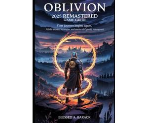 Oblivion 2025 Remastered Game Guide: Your Journey Begins Again, All the Secrets, Strategies, and Stories of Cyrodiil Reimagined
