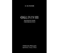 OBLIVIUM - Fragmente einer verlorenen Welt: Aphorismen, Essays, Poesie