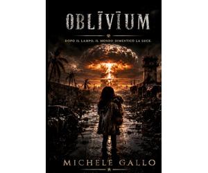 Oblivium: Il mondo non finì con il lampo. Cominciò a morire dopo.