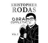 OBRA COMPLETA DE KRISTOPHER RODAS, PARTE 1