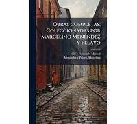 Obras completas. Coleccionadas por Marcelino MenÃ(c)ndez y Pelayo