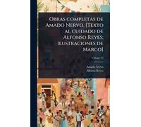 Obras completas de Amado Nervo. [Texto al cuidado de Alfonso Reyes; ilustraciones de Marco]