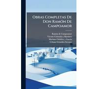Obras Completas De Don RamÃ3n De Campoamor
