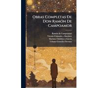 Obras Completas De Don RamÃ3n De Campoamor