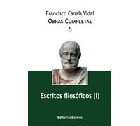 Obras completas de Francisco Canals Vidal: Escritos Filosóficos I vol 6: Obras Completas, 6