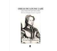 OBRAS COMPLETAS DE LOUISE LABÉ: Edición bilingüe ilustrada francés-español
