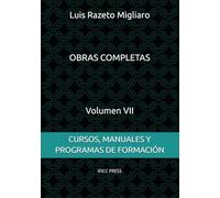 OBRAS COMPLETAS DE LUIS RAZETO MIGLIARO - Volumen VII: CURSOS, MANUALES Y PROGRAMAS DE FORMACIÓN