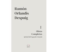 Obras Completas de Ramon Orlandis Despuig: Tomo I. Apóstol del Sagrado Corazón: 1