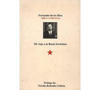 Obras Completas: Mi Viaje A La Rusia Sovietista