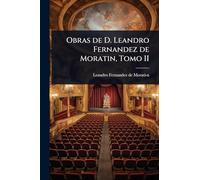 Obras de D. Leandro Fernandez de Moratin, Tomo II