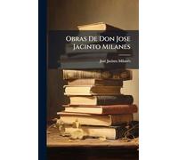 Obras De Don Jose Jacinto Milanes