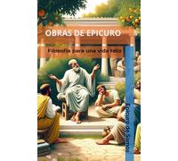 OBRAS DE EPICURO: Filosofía para una vida feliz