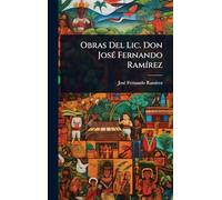 Obras Del Lic. Don JosÃ(c) Fernando RamÃ-rez