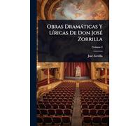 Obras Dramàticas Y LÃ-ricas De Don JosÃ(c) Zorrilla