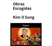 Obras Escogidas de Kim Il Sung: Tomo I