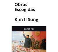 Obras Escogidas de Kim Il Sung: Tomo XLI