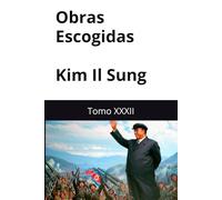 Obras Escogidas de Kim Il Sung: Tomo XXXII