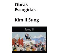 Obras Escogidas del gran lider Kim Il Sung: Tomo III