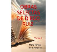 OBRAS SELECTAS DE DIEGO RUIZ (TOMO I)