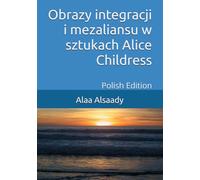 Obrazy integracji i mezaliansu w sztukach Alice Childress