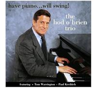 O'BRIAN, HOD -TRIO- - HAVE PIANO...WILL SWING!