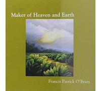 FRANCIS PATRICK O'brien Maker of Heaven & Earth (CD)