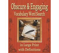 Obscure and Engaging Vocabulary: A word search book of 900 words to challenge and enliven the mind