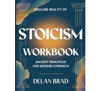 Obscure Reality Of Stoicism: Ancient Principles For Modern Strength