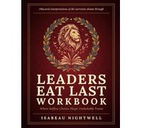 Obscured Interpretation Of The Narrative Shown Through Leaders Eat Last: Where Selfless Choices Shape Unshakable Teams