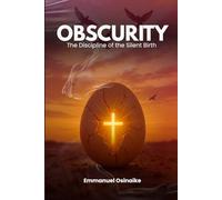 OBSCURITY: The Discipline of the Silent Birth