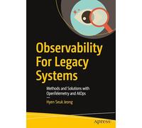 Observability for Legacy Systems: Methods and Solutions With Opentelemetry and Aiops