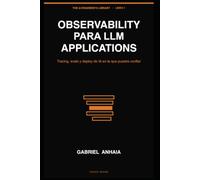 Observability para LLM Applications: Tracing, evals y deploy de IA en la que puedes confiar: 1