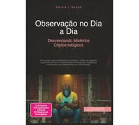 Observação no Dia a Dia: Desvendando Mistérios Criptozoológicos