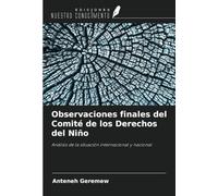 Observaciones finales del Comité de los Derechos del Niño: Análisis de la situación internacional y nacional