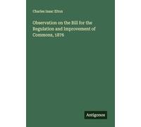 Observation on the Bill for the Regulation and Improvement of Commons, 1876