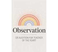Observation or audition for Teacher of the Year?: A Hilarious Gift for Educators Who Deserve an Award (or an Applause Break)
