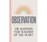 Observation or audition for Teacher of the Year?: A Hilarious Gift for Educators Who Deserve an Award (or an Applause Break)