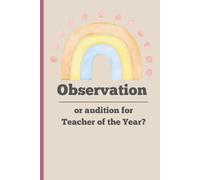 Observation or audition for Teacher of the Year?: Funny gift notebook journal for teachers, friends, and family.