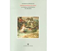 Observationes in versi. La poesia scientifica in Arcadia