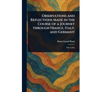 Observations and Reflections Made in the Course of a Journey Through France, Italy, and Germany