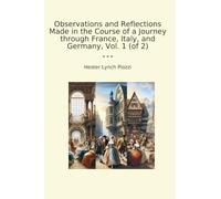 Observations and Reflections Made in the Course of a Journey through France, Italy, and Germany, Vol. 1 (of 2)