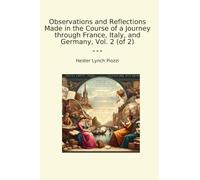 Observations and Reflections Made in the Course of a Journey through France, Italy, and Germany, Vol. 2 (of 2)