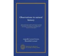 Observations in natural history: with an introduction on habits of observing, as connected with the study of that science. Also a calendar of periodic ... remarks on the importance of such registers