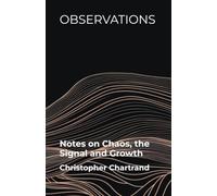 Observations: Notes on Chaos, the Signal and Growth